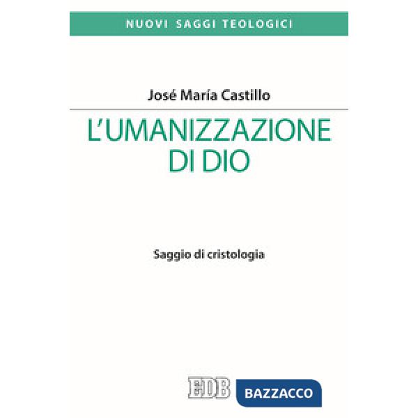 Umanizzazione di Dio. Saggio di cristologia (L')