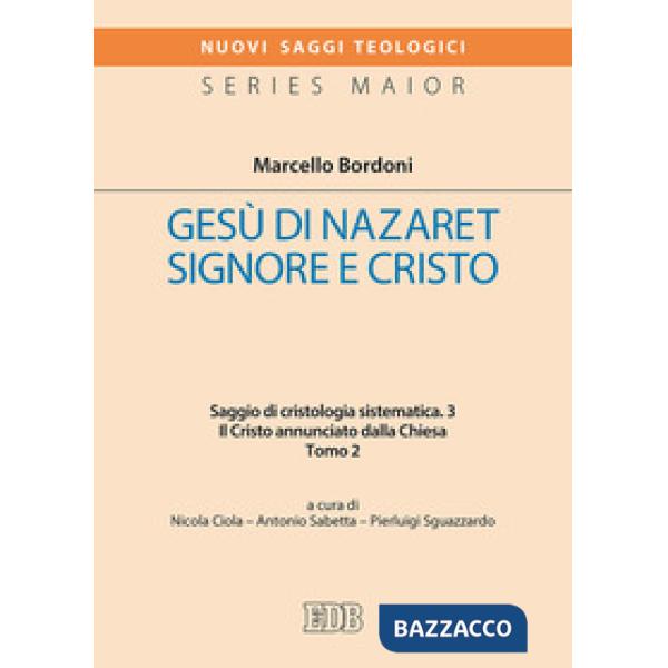 Gesù di Nazaret Signore e Cristo. Saggio di cristologia sistematica. Vol. 3/2: Il Cristo annunciato dalla Chiesa