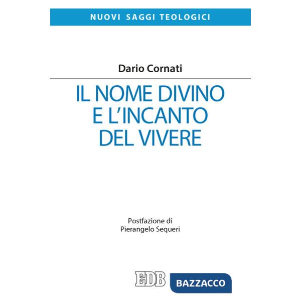 Nome divino e l'incanto del vivere (Il)