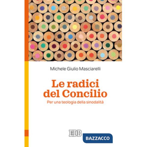 Radici del Concilio. Per una teologia della sinodalità (Le)