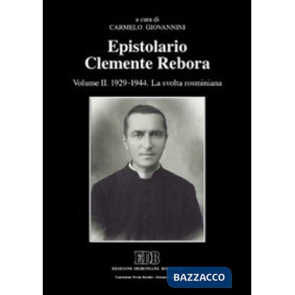 Epistolario Clemente Rebora. Vol. 2: 1929-1944. La svolta rosminiana