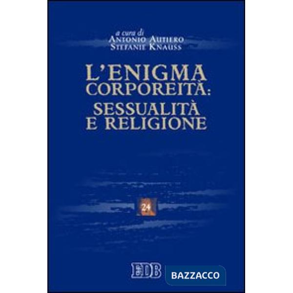 Enigma corporeità: sessualità e religione (L')