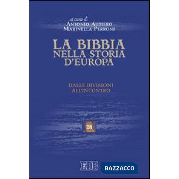 Bibbia nella storia d'Europa. Dalle divisioni all'incontro (La)