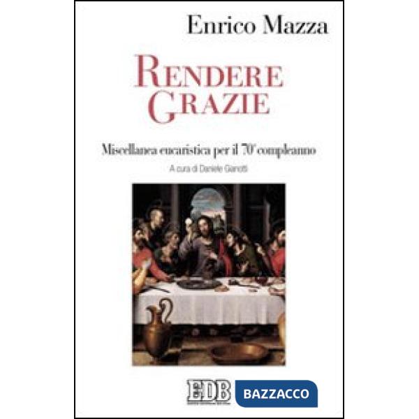 Rendere grazie. Miscellanea eucaristica per il 70° compleanno