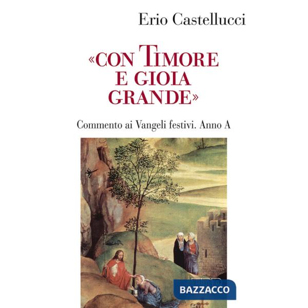 «Con timore e gioia grande». Commento ai Vangeli festivi. Anno A