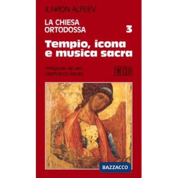 Chiesa ortodossa (La). Vol. 3: Tempio, icona e musica sacra