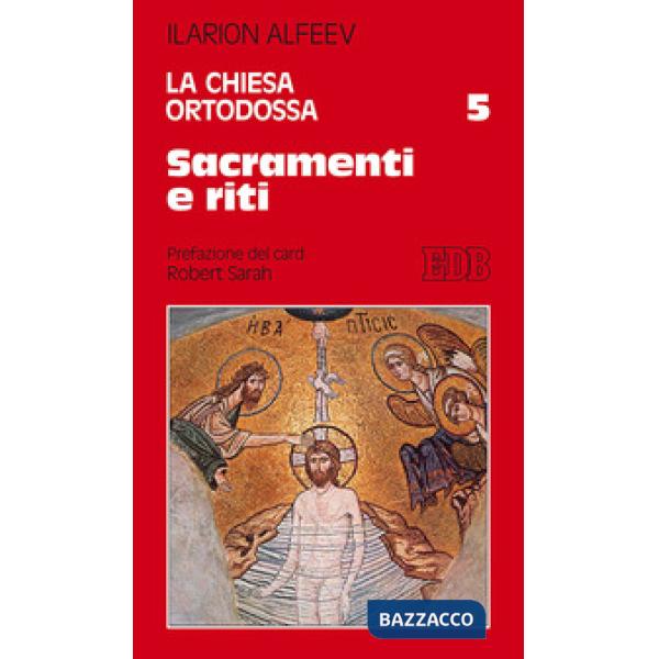Chiesa ortodossa (La). Vol. 5: Sacramenti e riti