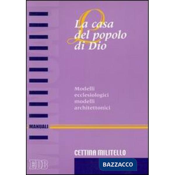 Casa del popolo di Dio. Modelli ecclesiologici modelli architettonici (La)