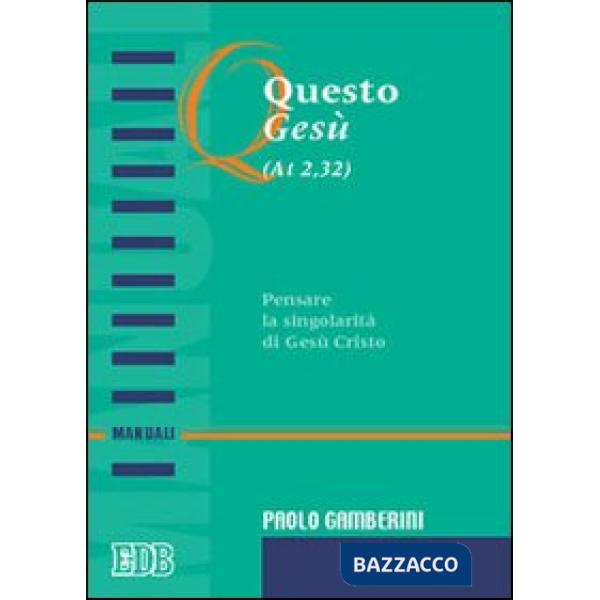 Questo Gesù (At. 2,32). Pensare la singolarità di Gesù Cristo