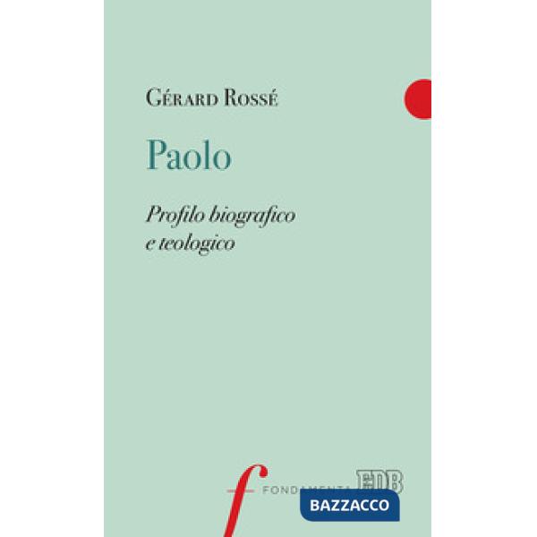 Paolo. Profilo biografico e teologico