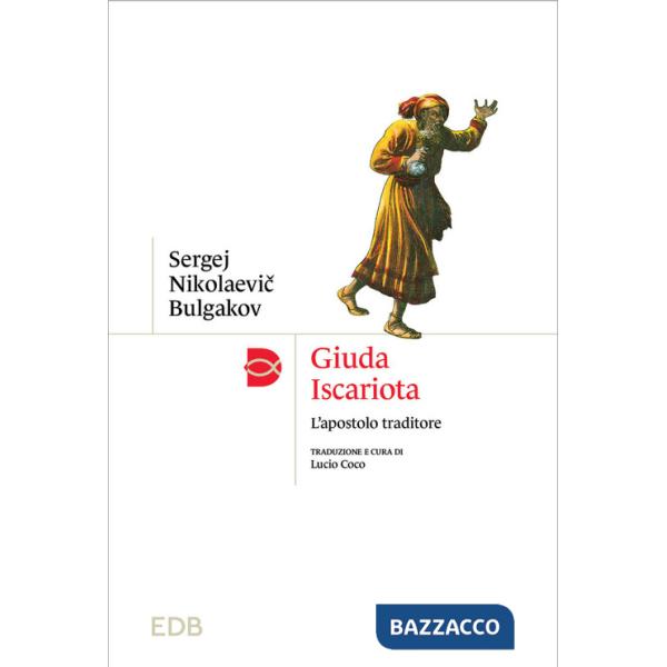 Giuda Iscariota. L'apostolo traditore