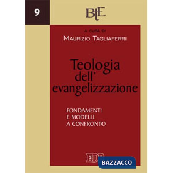 Teologia dell'evangelizzazione. Fondamenti e modelli a confronto