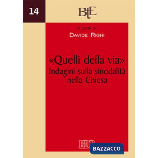 «Quelli della via». Indagini sulla sinodalità nella Chiesa. Atti del XII Convegno annuale della Facoltà Teologica dell'Emilia-Ro