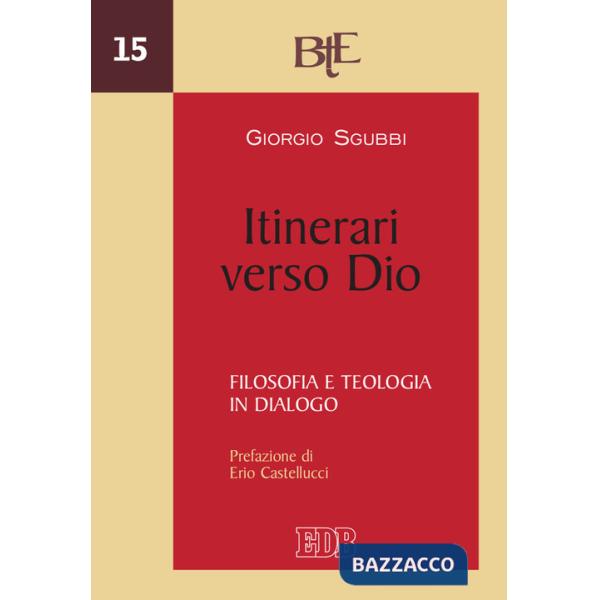 Itinerari verso Dio. Filosofia e teologia in dialogo
