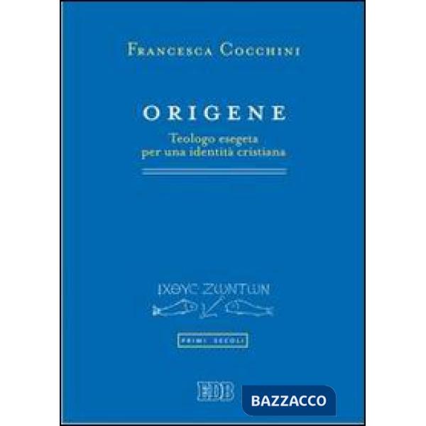 Origene. Teologo esegeta per una identità cristiana