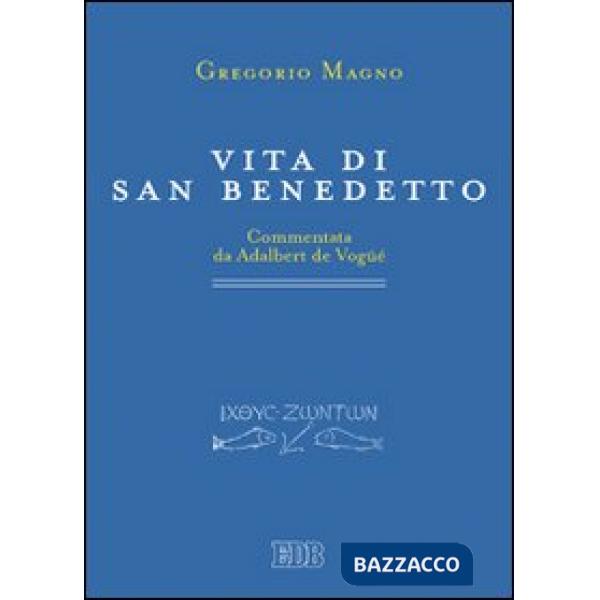 Vita di san Benedetto. Commentata da Adalbert de Vogüé