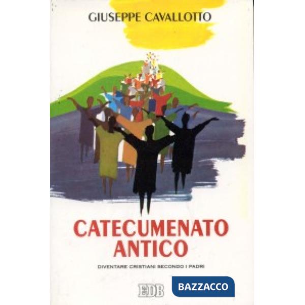 Catecumenato antico. Diventare cristiani secondo i Padri