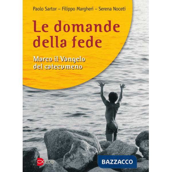 Domande della fede. Marco il Vangelo del catecumeno (Le)