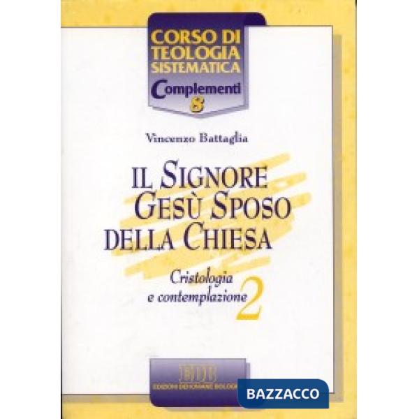 Signore Gesù Sposo della Chiesa. Cristologia e contemplazione (Il). Vol. 2