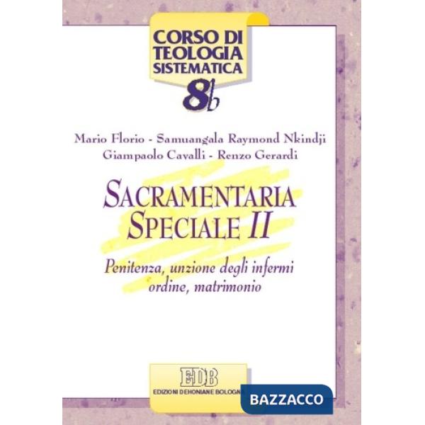 Sacramentaria speciale. Vol. 2: Penitenza, unzione degli infermi, ordine, matrimonio