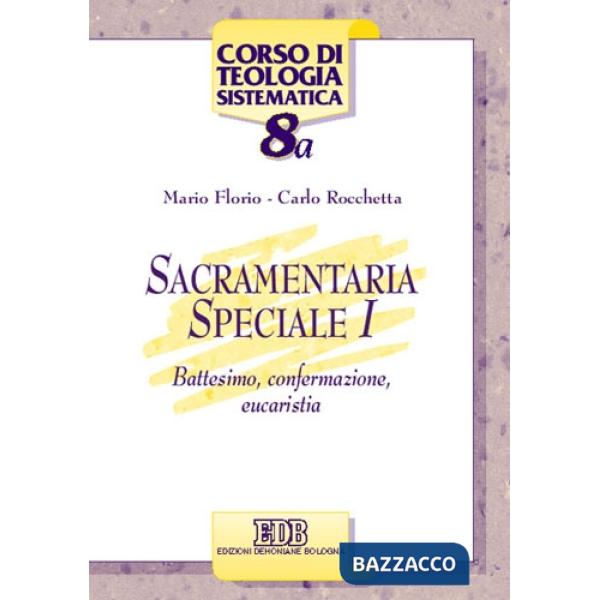 Sacramentaria speciale. Vol. 1: Battesimo, confermazione, eucaristia
