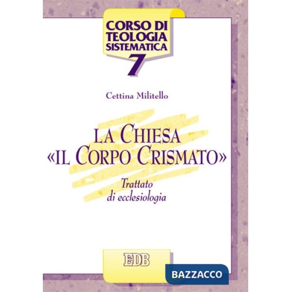 Chiesa, «il corpo crismato». Trattato di ecclesiologia (La)