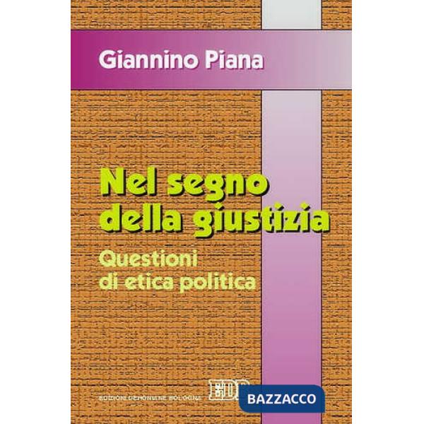 Nel segno della giustizia. Questioni di etica politica