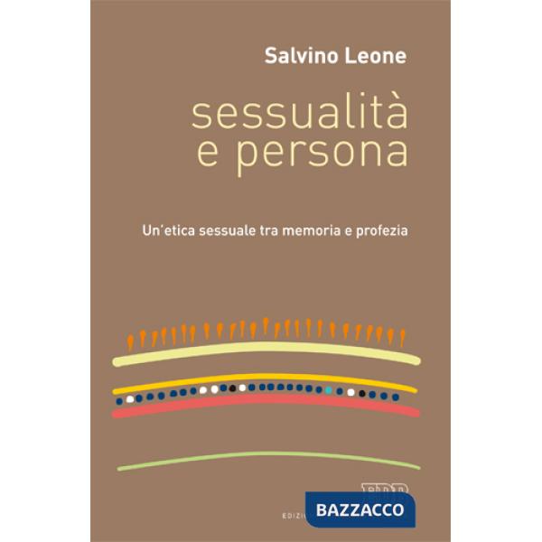 Sessualità e persona. Un'etica sessuale tra memoria e profezia