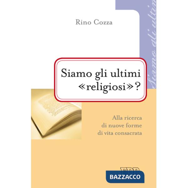 Siamo gli ultimi «religiosi»? Alla ricerca di nuove forme di vita consacrata