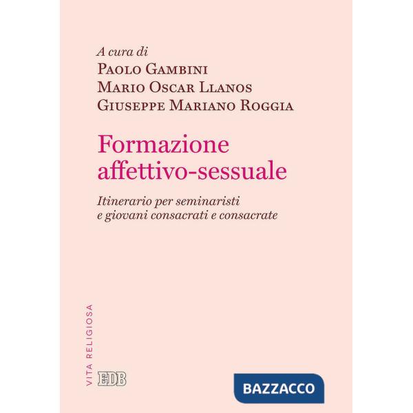 Formazione affettivo-sessuale. Itinerario per seminaristi e giovani consacrati e consacrate