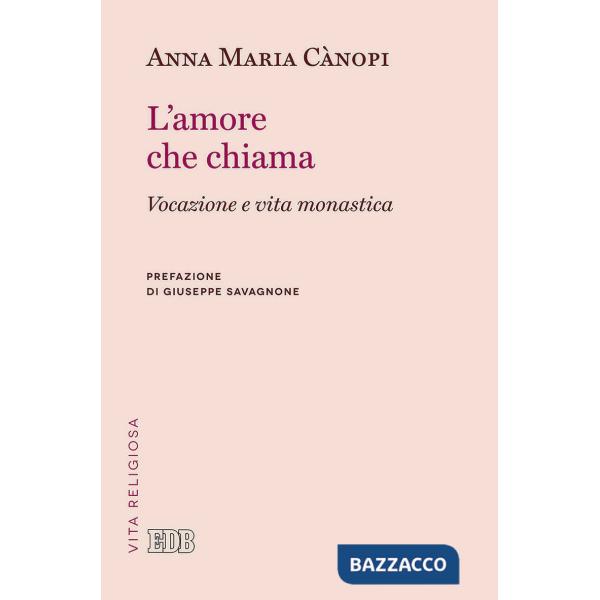 Amore che chiama. Vocazione e vita monastica (L')