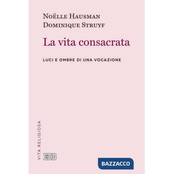 Vita consacrata. Luci e ombre di una vocazione (La)