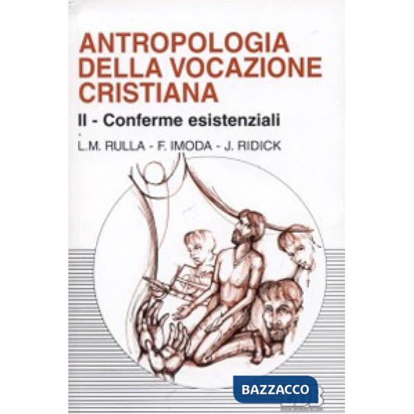 Antropologia della vocazione cristiana. Vol. 2: Conferme esistenziali