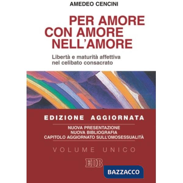 Per amore, con amore, nell'amore. Libertà e maturità affettiva nel celibato consacrato
