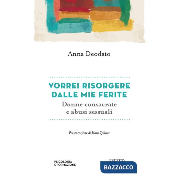 Vorrei risorgere dalle mie ferite. Donne consacrate e abusi sessuali