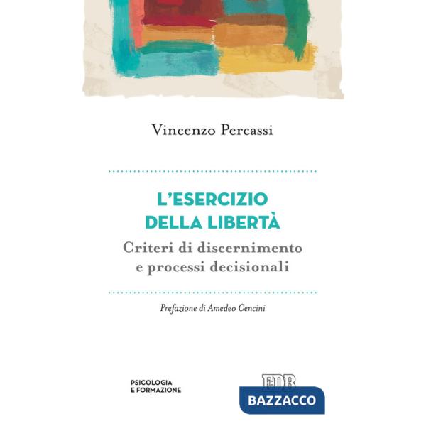 Esercizio della libertà. Criteri di discernimento e processi decisionali (L')