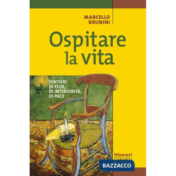 Ospitare la vita. Sentieri di fede, di interiorità, di pace