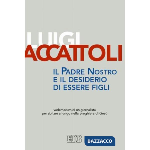 Padre nostro e il desiderio di essere figli. Vademecum di un giornalista per abi