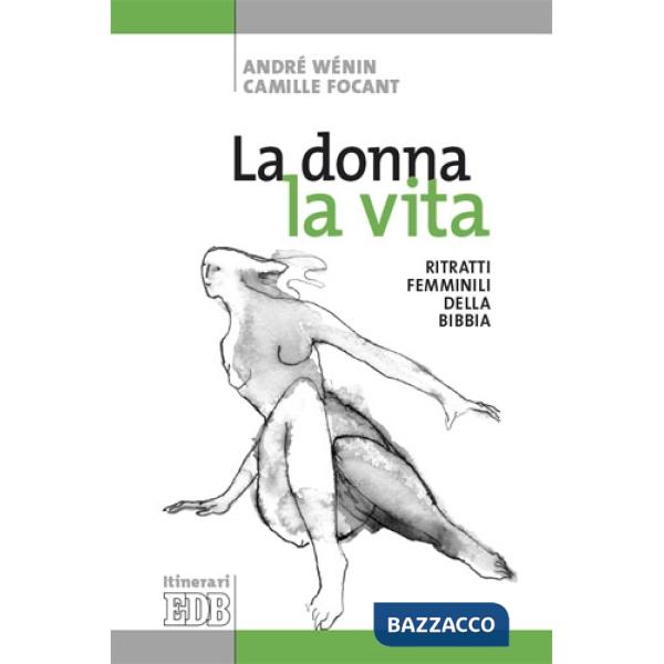 Donna, la vita. Ritratti femminili della Bibbia. Ediz. illustrata (La)