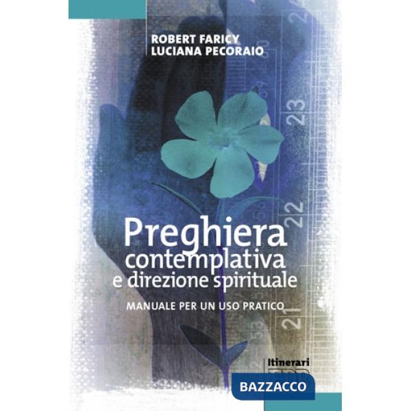 Preghiera contemplativa e direzione spirituale. Manuale per un uso pratico