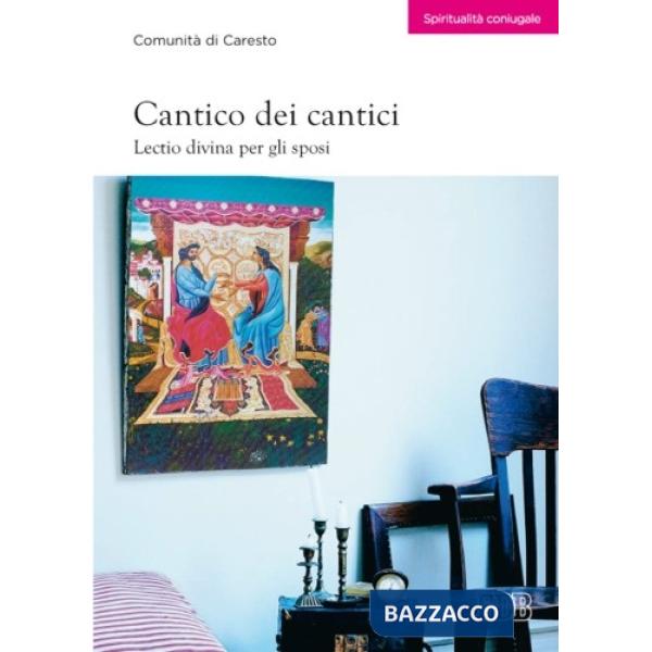 Cantico dei cantici. Lectio divina per gli sposi