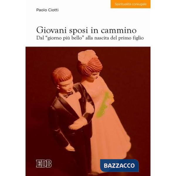 Giovani sposi in cammino. Dal «giorno più bello» alla nascita del primo figlio