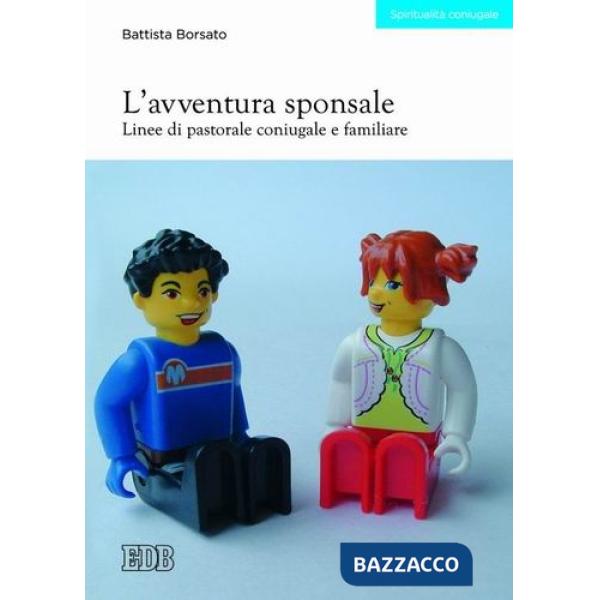 Avventura sponsale. Linee di pastorale coniugale e familiare (L')