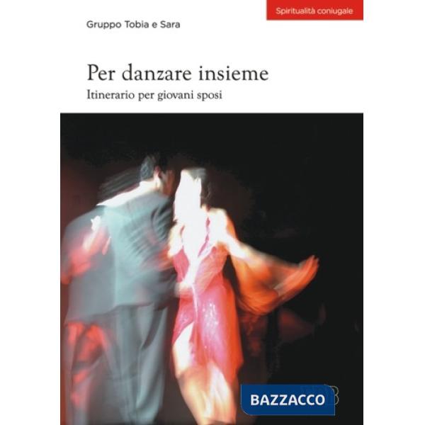 Per danzare insieme. Itinerario per giovani sposi
