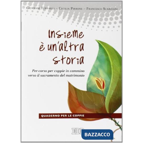 Insieme è un'altra storia. Per-corso per coppie in cammino verso il sacramento d