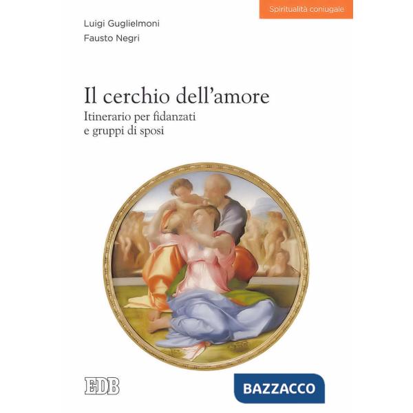 Cerchio dell'amore. Itinerario per fidanzati e gruppi di sposi (Il)