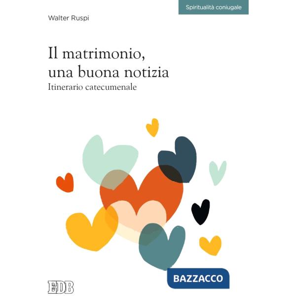 Matrimonio, una buona notizia. Itinerario catecumenale (Il)