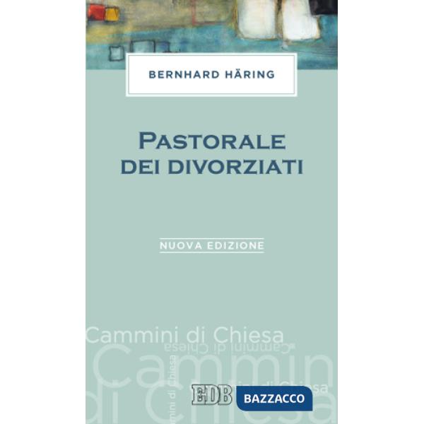 Pastorale dei divorziati. Nuova ediz.