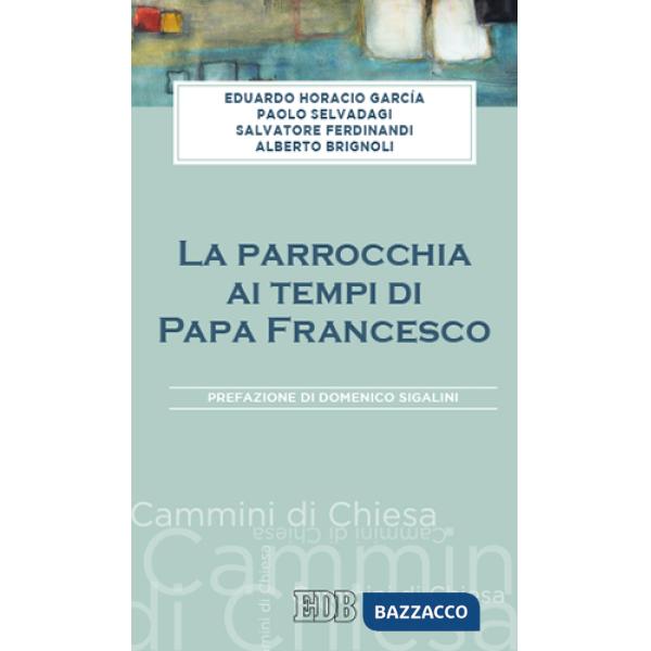 Parrocchia ai tempi di papa Francesco (La)