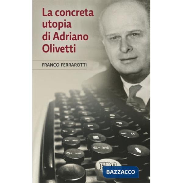 Concreta utopia di Adriano Olivetti (La)